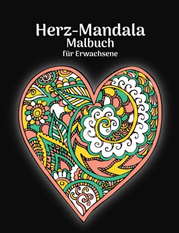 Herz-Mandala Malbuch für Erwachsene: 50 ausgezeichnete komplizierte Zentangle-Seiten für Meditation, Glück und Stressabbau, ein Malbuch zum Valentinstag
