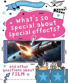 A Question of the Arts: What's So Special About Special Effects? (and other questions about film)