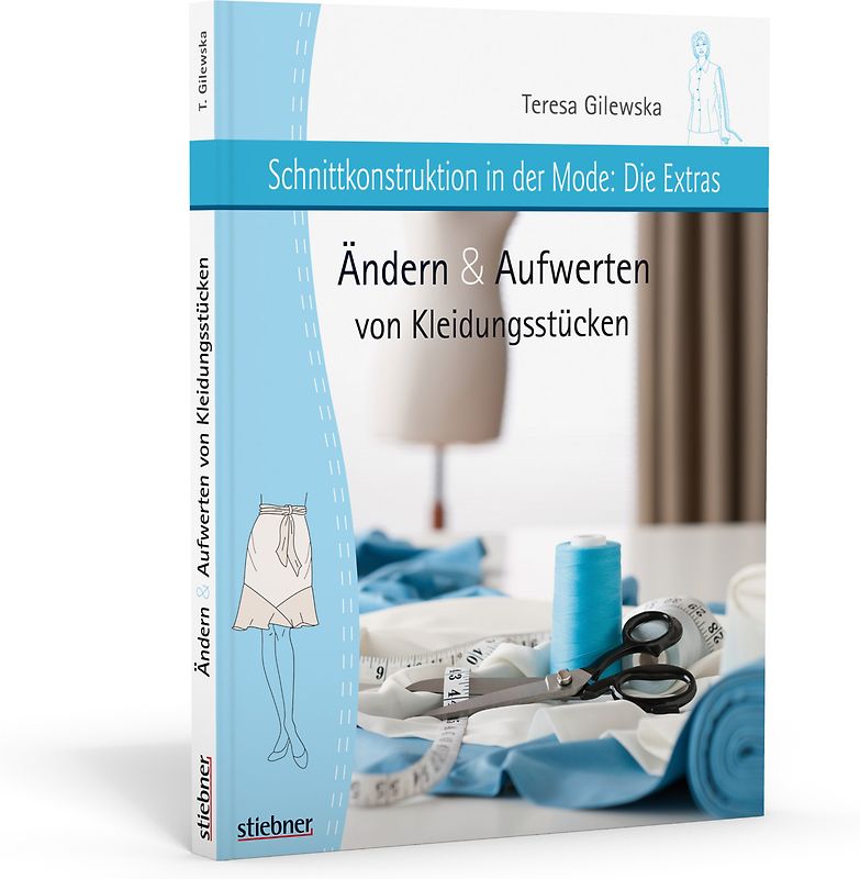 Schnittkonstruktion in der Mode - Die Extras: Ändern & Aufwerten von Kleidungsstücken