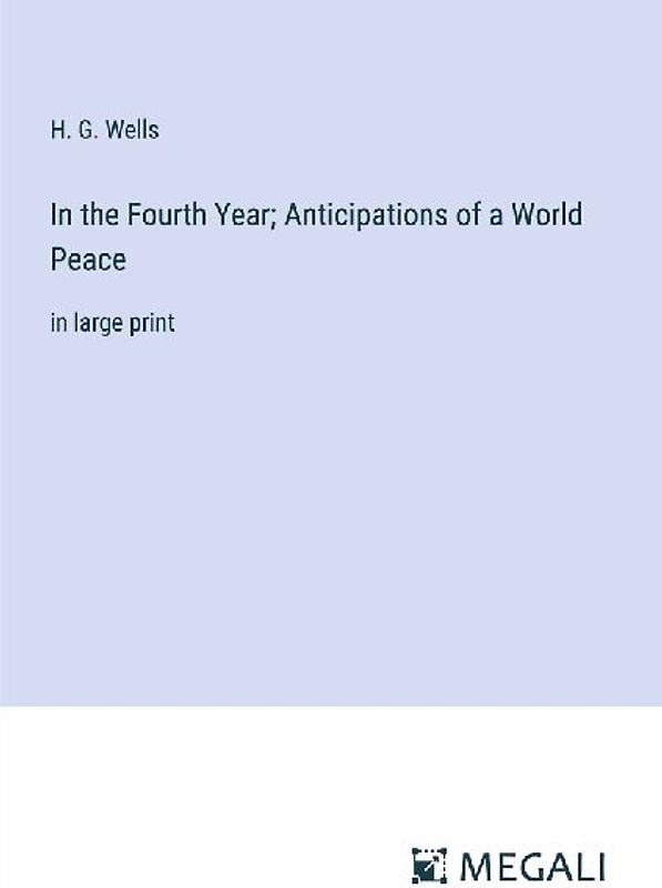 In the Fourth Year; Anticipations of a World Peace