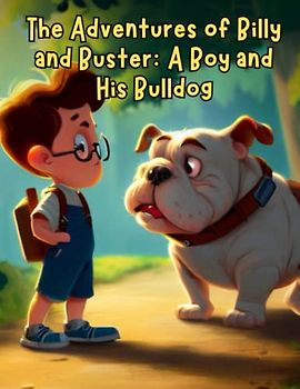 The Adventures of Billy and Buster - A Boy and His Bulldog: Short Story for kids about Beagle, Perseverance & Self-Confidence I Inspirational Stories for Children I Gift for kids age 6-10