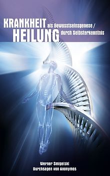 Krankheit als Bewusstseinsgenese / Heilung durch Selbsterkenntnis