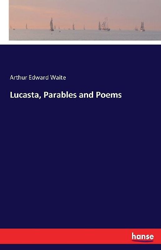 Lucasta, Parables and Poems