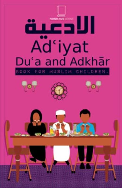 Adʿiyat: Duʿa & Adhkār Book for Muslim Children.