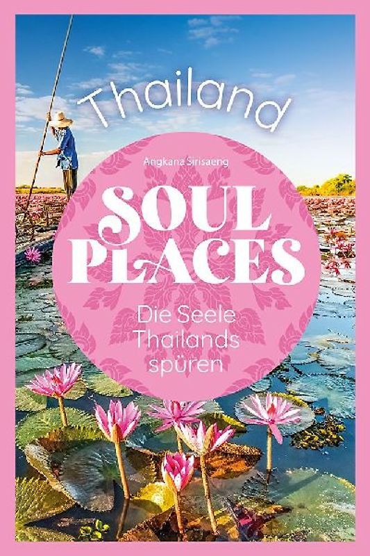 Soul Places Thailand – Die Seele Thailands spüren