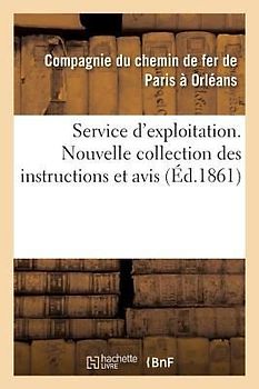 Service d'Exploitation. Nouvelle Collection Des Instructions Et Avis