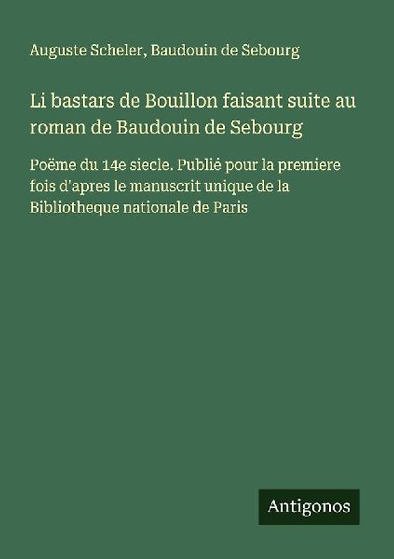 Li bastars de Bouillon faisant suite au roman de Baudouin de Sebourg