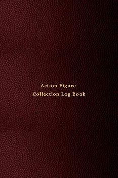 Action Figure Collection Log book: Inventory keeping notebook journal for classic and modern plastic toy action figurines and collectable figures | ... record your items | Professional red cover
