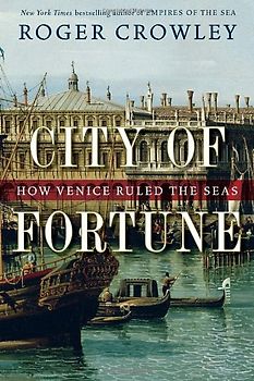 City of Fortune: How Venice Ruled the Seas - Crowley, Roger