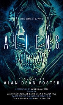 Aliens: The Official Movie Novelization: This Time It's War. A Novel