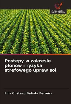 Post¿py w zakresie plonów i ryzyka strefowego upraw soi