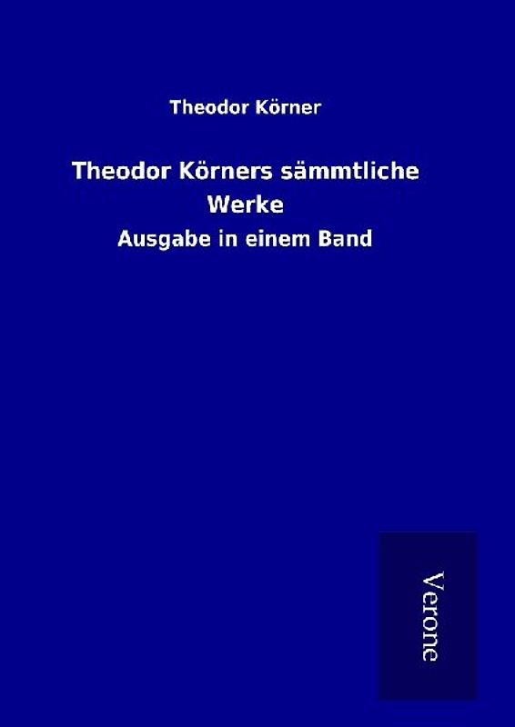 Theodor Körners sämmtliche Werke
