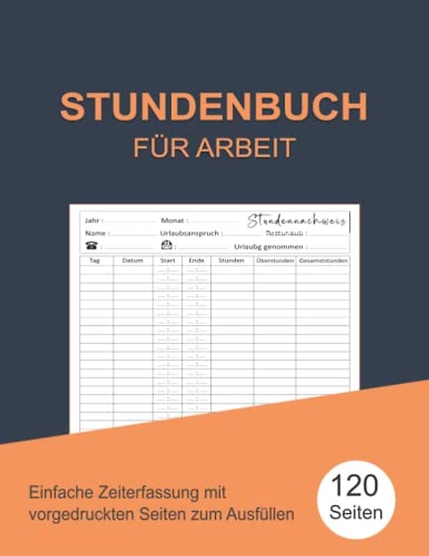Stundenbuch: Buch zur Erfassung der Arbeitszeit | Einfache Zeiterfassung mit vorgedruckten Seiten zum Ausfüllen | DIN A4