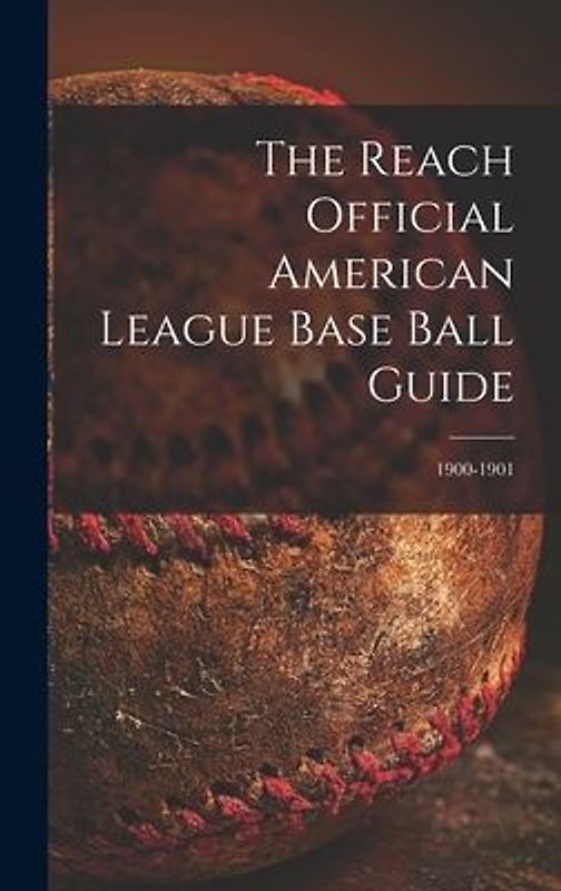 The Reach Official American League Base Ball Guide; 1900-1901