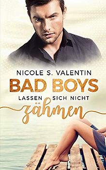 Bad Boys lassen sich nicht zähmen (Bad Boy Stories, Band 1)