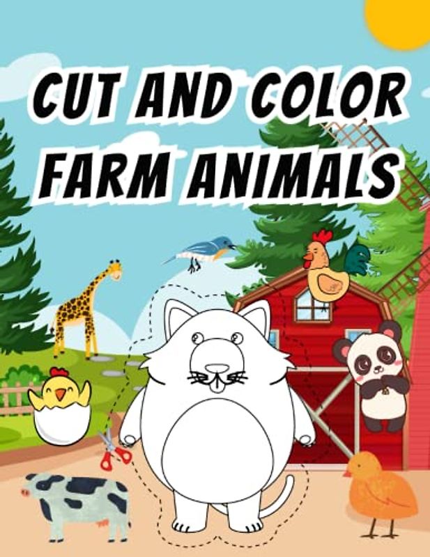 Cut and Color Farm Animals: Activity Book with Cute Animals, Kids Ages 2-4, 3-5 Years Old, Cut and Paste Designs