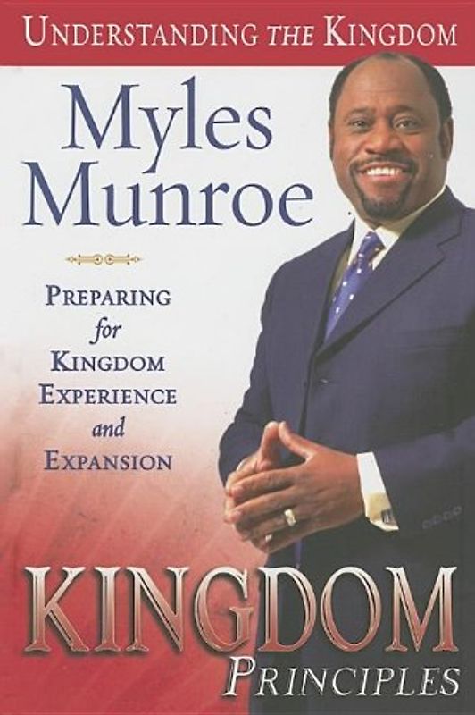Kingdom Principles: Preparing for Kingdom Experience and Expansion (Understanding the Kingdom) - Munroe, Myles