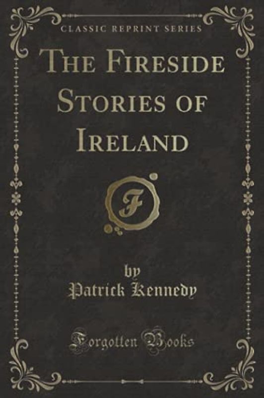 The Fireside Stories of Ireland (Classic Reprint)