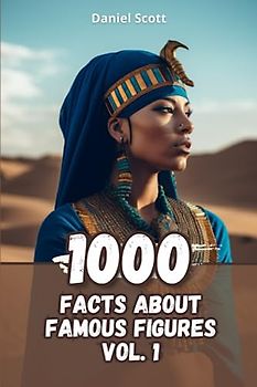 1000 Facts about Famous Figures Vol. 1