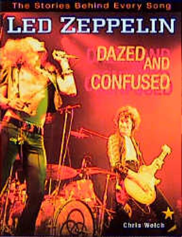 Led Zeppelin. Dazed and Confused. The Stories behind every Song