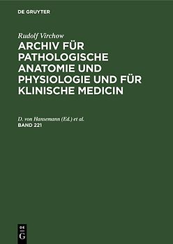 Rudolf Virchow: Archiv für pathologische Anatomie und Physiologie... / Band 221