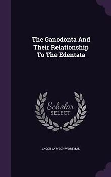The Ganodonta And Their Relationship To The Edentata