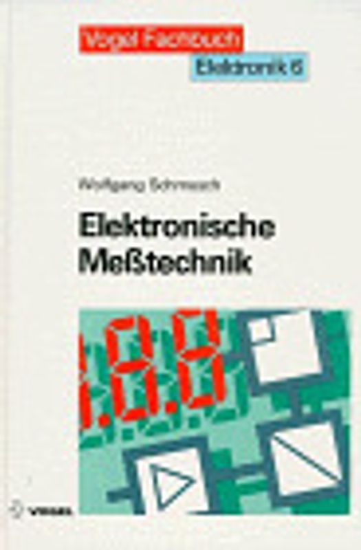 Elektronik / Elektronische Messtechnik. Prinzipien, Verfahren, Schaltungen