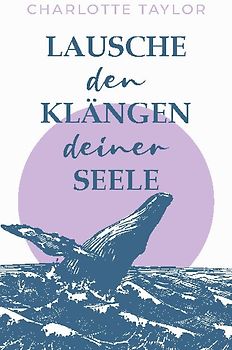 Lausche den Klängen deiner Seele