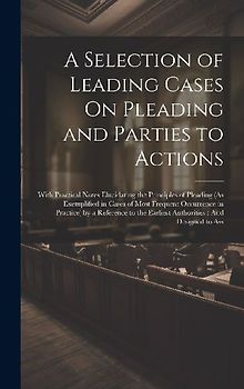 A Selection of Leading Cases On Pleading and Parties to Actions