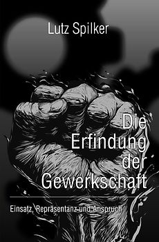 Die Erfindung der Gewerkschaft