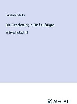 Die Piccolomini; In Fünf Aufzügen