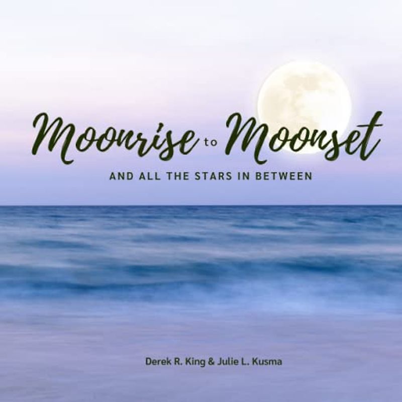 Moonrise to Moonset: And All the Stars in Between