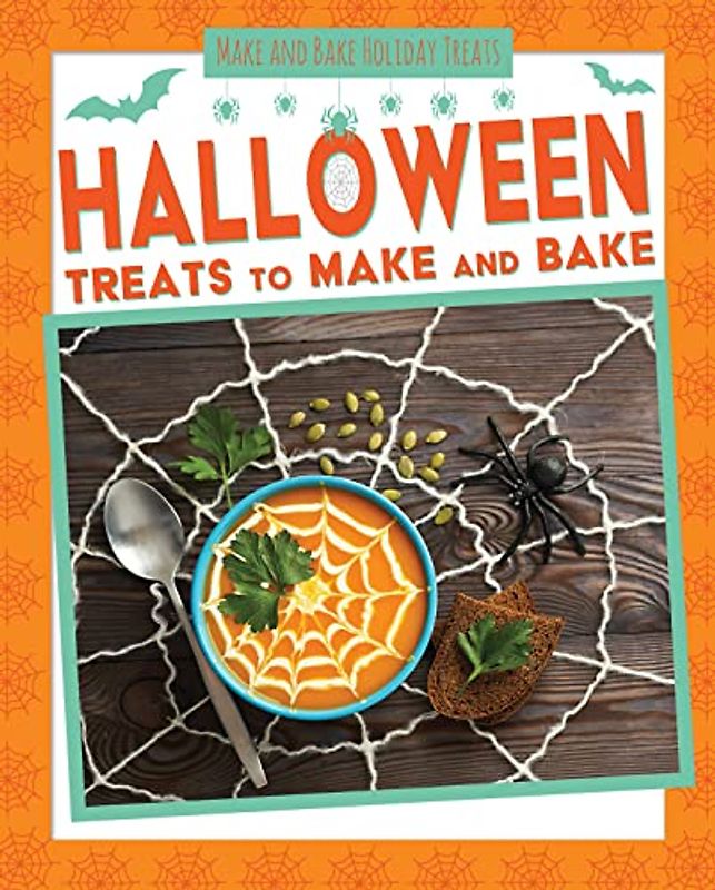Halloween Treats to Make and Bake (Make and Bake Holiday Treats)