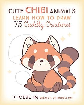 Cute Chibi Animals: Learn How to Draw 75 Cuddly Creatures (3) (Cute and Cuddly Art, Band 3)