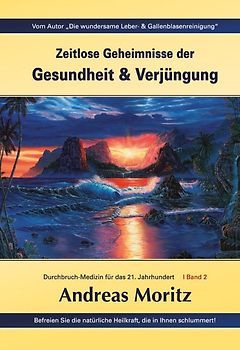 Zeitlose Geheimnisse der Gesundheit und Verjüngung  - Sommer Special Bundle -  enthält Band I + II Taschenbuchausgabe zum Vorzugspreis von EUR 32,90