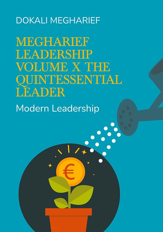 Megharief Leadership Volume X The Quintessential Leader