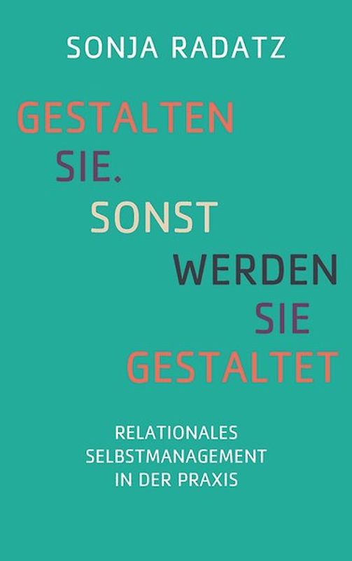 Gestalten Sie. Sonst werden Sie gestaltet