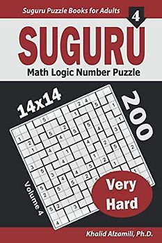 Suguru Math Logic Number Puzzle: 200 Very Hard (14x14) Puzzles (Suguru Puzzle Books for Adults, Band 4)