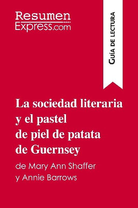 La sociedad literaria y el pastel de piel de patata de Guernsey de Mary Ann Shaffer y Annie Barrows (Guía de lectura)