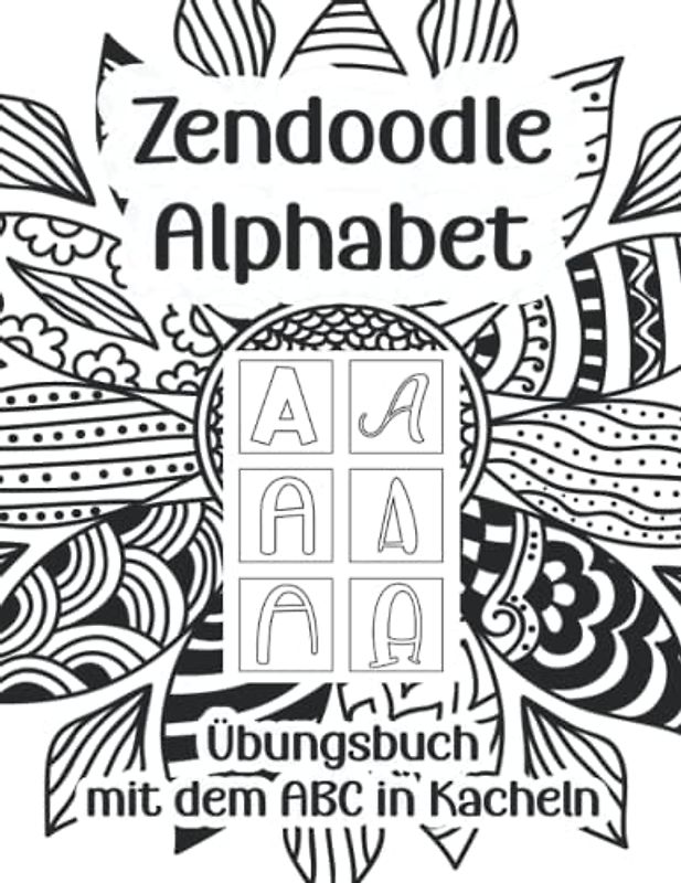 Zendoodle Alphabet: Malbuch mit Buchstaben Kacheln zum Muster malen / Zentangle Designs