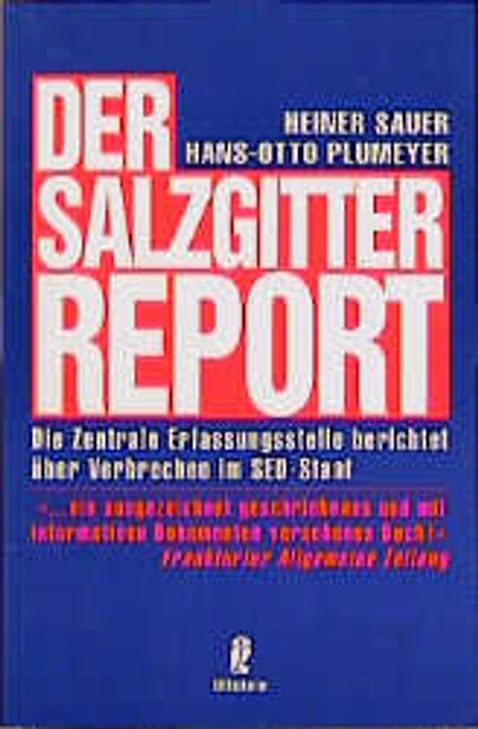 Der Salzgitter-Report. Die Zentrale Erfassungsstelle berichtet über Verbrechen im SED-Staat