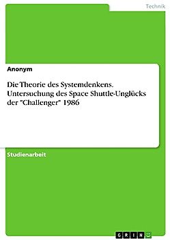 Die Theorie des Systemdenkens. Untersuchung des Space Shuttle-Unglücks der "Challenger" 1986