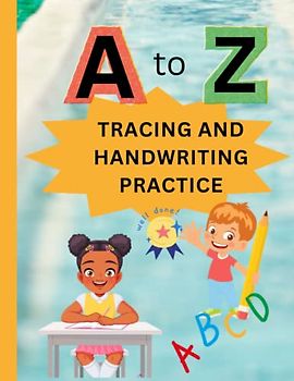 A to Z Tracing and Handwriting Practice Workbook: Tracing and Coloring the Alphabet
