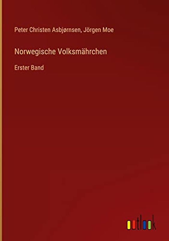 Norwegische Volksmährchen: Erster Band