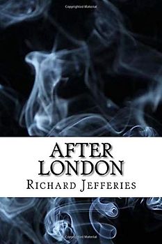 After London: Or Wild England (Dystopian Classics)