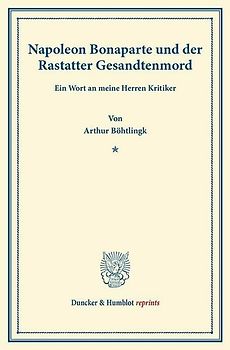 Napoleon Bonaparte und der Rastatter Gesandtenmord.