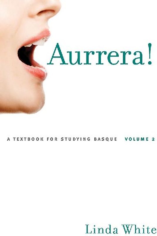 Aurrera!: A Textbook for Studying Basque, Volume 2 Volume 2