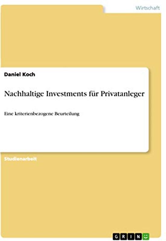 Nachhaltige Investments für Privatanleger: Eine kriterienbezogene Beurteilung