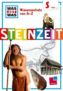 Was ist was Wissensschatz von A-Z: S wie ... Steinzeit