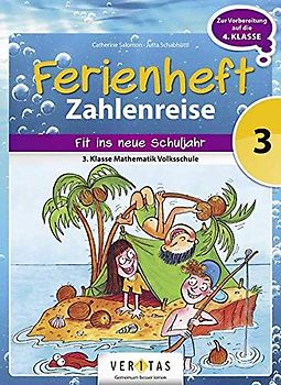 Zahlenreise -Veritas - Ferienhefte -3. Klasse Volksschule: Ferienheft Zahlenreise 3. Klasse Volksschule - Zur Vorbereitung auf die 4. Klasse ... - Ferienheft mit eingelegten Lösungen